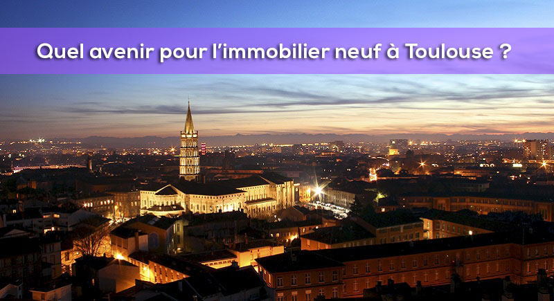 Vue de Toulouse où l'immo neuf est dynamique